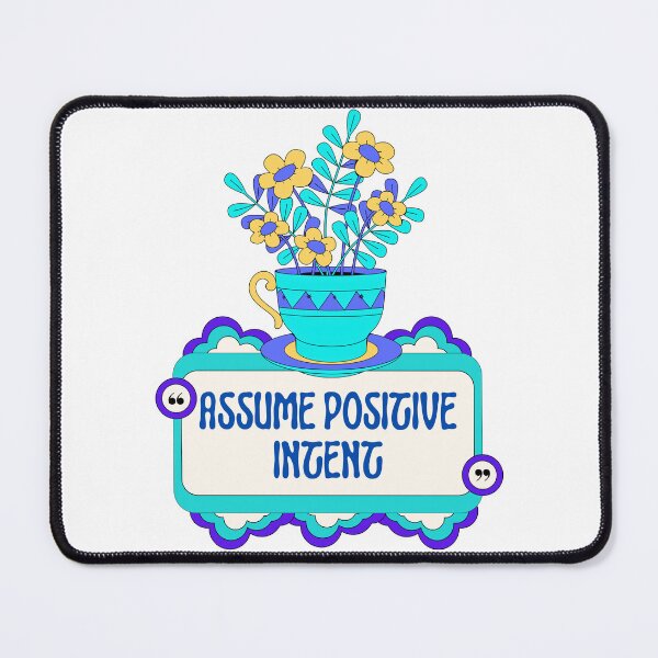 Item preview, Assume Positive Intent designed and sold by mintyfresh1029.