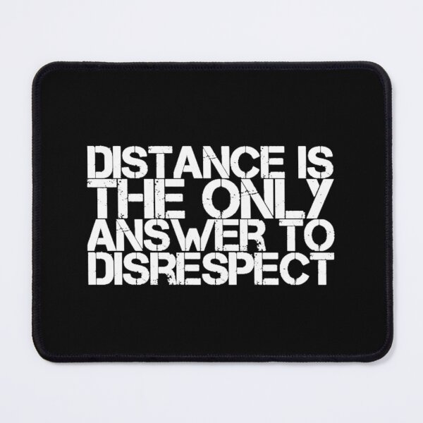 Item preview, Distance is the only answer to disrespect! designed and sold by Albert Faldet.