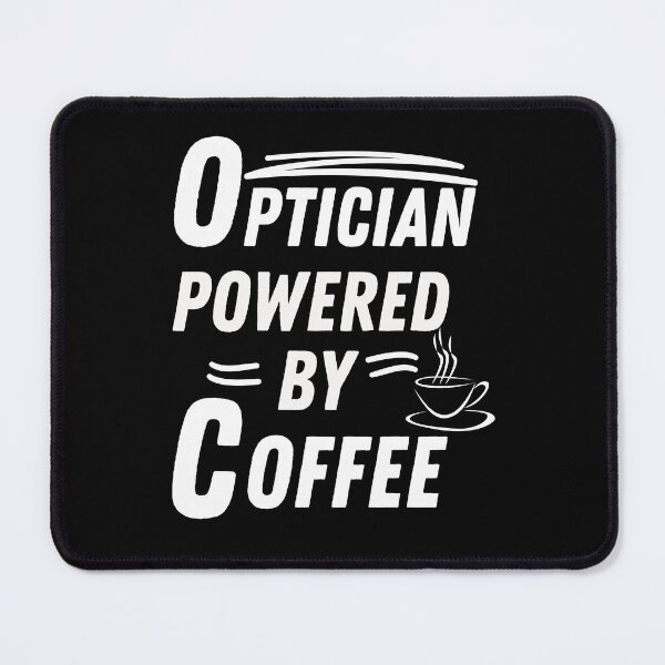 Item preview, Optician powered by coffee  designed and sold by annoying-shirts.