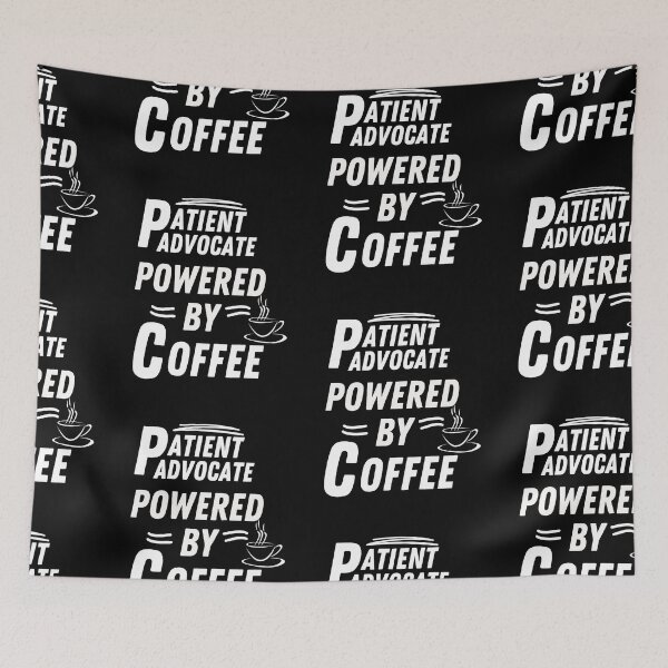 Item preview, Patient advocate powered by coffee designed and sold by annoying-shirts.