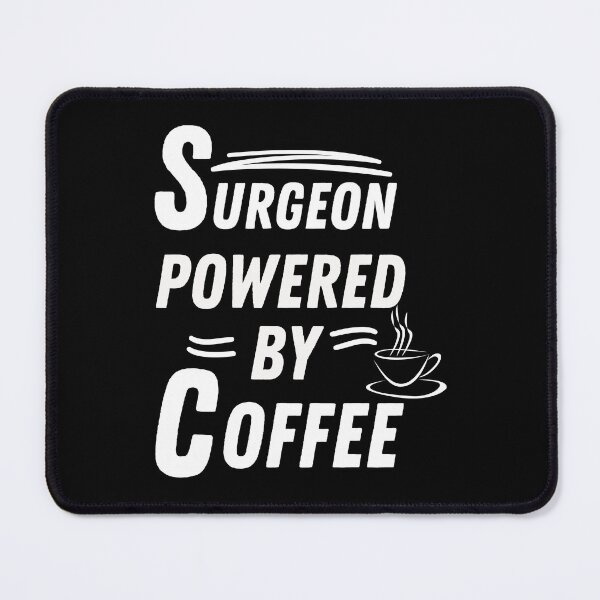 Item preview, Surgeon powered by coffee designed and sold by annoying-shirts.