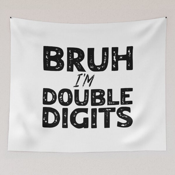 Item preview, Bruh I'm Double Digits designed and sold by Stick-Artistry.
