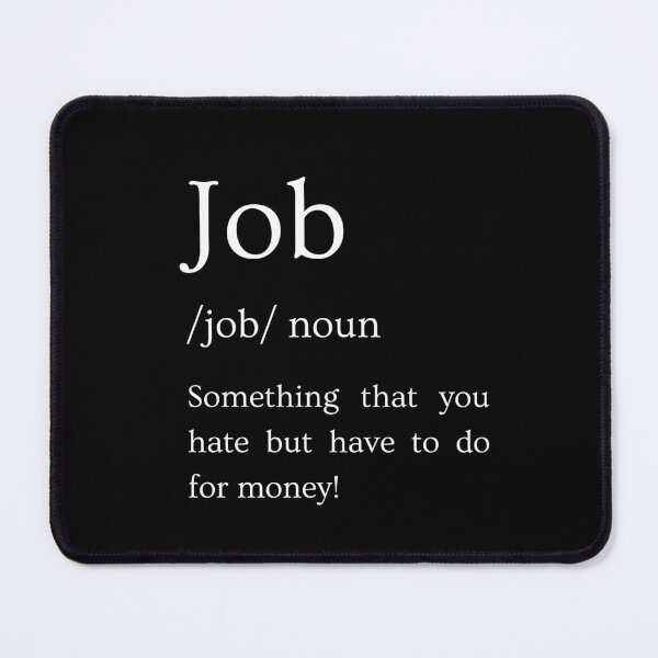 Item preview, Job T-shirt and Sticker for Employed workers who hate their jobs designed and sold by crazymessygirl.