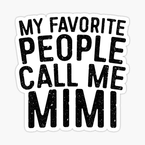 Item preview, My Favorite People Call Me Mimi designed and sold by deepstone.