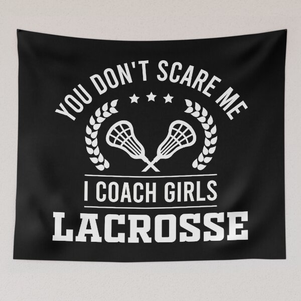 Item preview, You Don't Scare Me, I Coach Girls Lacrosse - Funny Lax Coach designed and sold by Singhe Design.