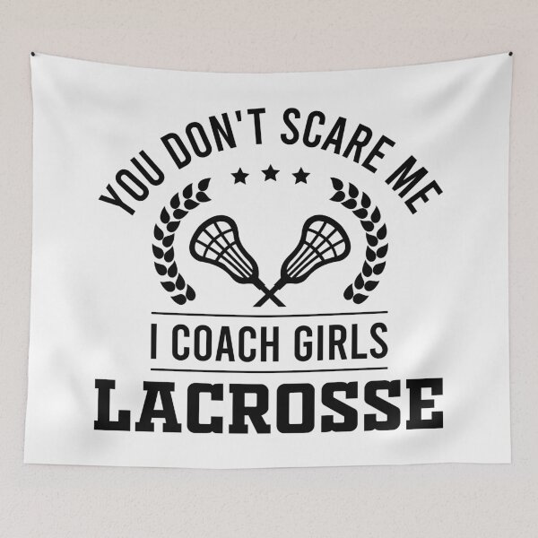 Item preview, You Don't Scare Me, I Coach Girls Lacrosse - Funny Lax Coach designed and sold by Singhe Design.