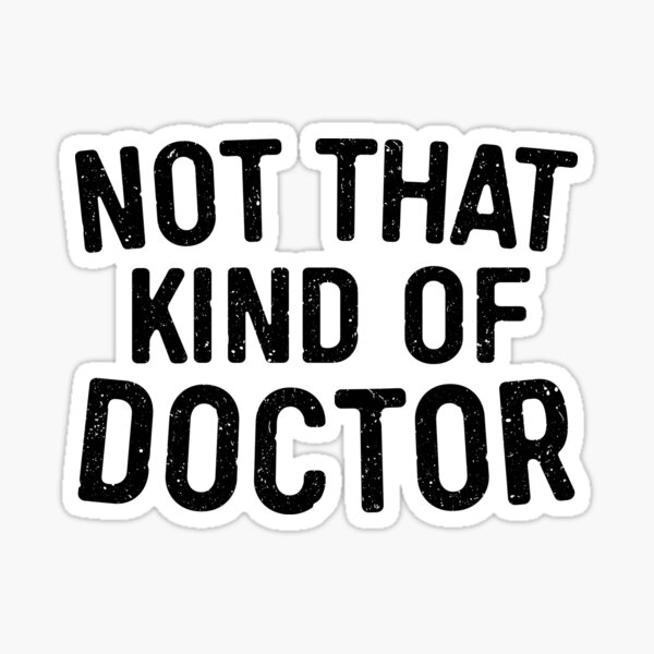 not-that-kind-of-doctor-sticker-for-sale-by-deepstone-redbubble