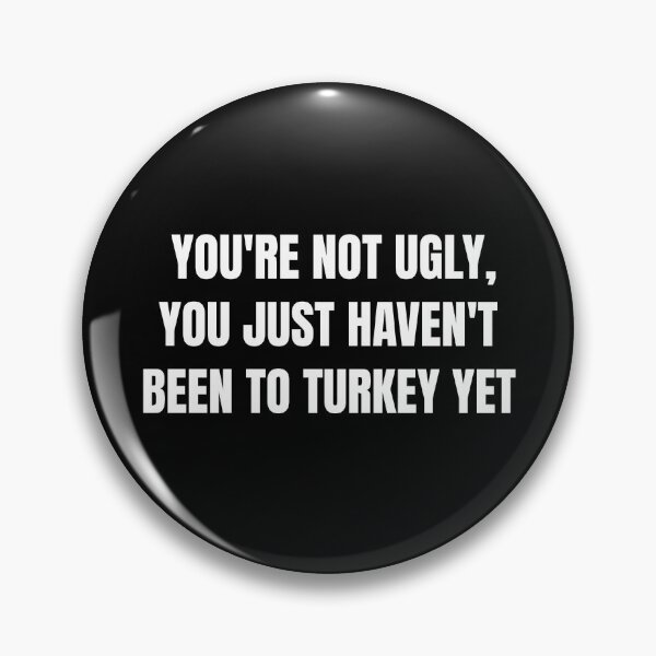 Item preview, You're Not Ugly You Just Haven't Been to Turkey Yet Shirt - Funny plastic surgery shirts designed and sold by dgavisuals.