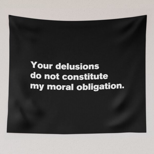Item preview, Your Delusions Do Not Constitute My Moral Obligation 1 - Peterson Quote designed and sold by Vector-Artist.