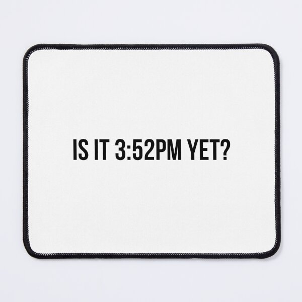Item preview, is it 3:52pm yet? - mafin time designed and sold by -Joanne-.