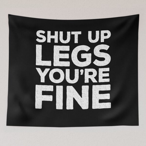 Item preview, Shut Up Legs You're Fine designed and sold by deepstone.