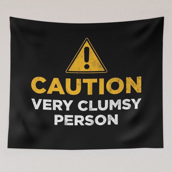 Item preview, Caution Very Clumsy Person designed and sold by PaulSDesign.