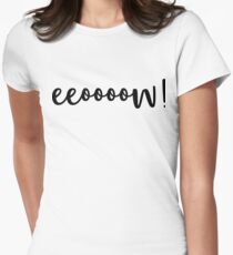 Eeoooow! Women's Fitted T-Shirt