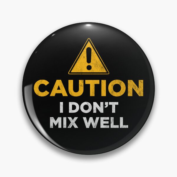 Item preview, Caution I Don't Mix Well designed and sold by PaulSDesign.
