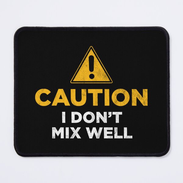 Item preview, Caution I Don't Mix Well designed and sold by PaulSDesign.