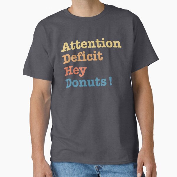 Item preview, Attention Deficit Hey Donuts Funny ADHD Shirt Gag Gift designed and sold by kboban25.