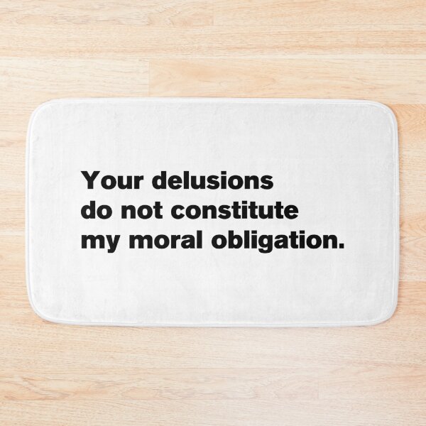 Item preview, Your Delusions Do Not Constitute My Moral Obligation 2 - Peterson Quote designed and sold by Vector-Artist.