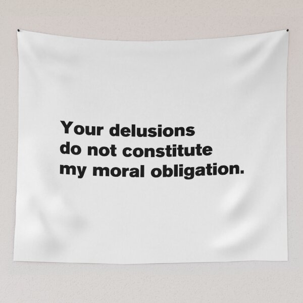 Item preview, Your Delusions Do Not Constitute My Moral Obligation 2 - Peterson Quote designed and sold by Vector-Artist.