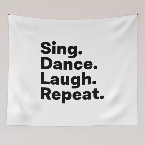 Item preview, Sing Dance Laugh Repeat designed and sold by teesaurus.
