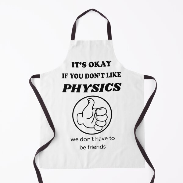 Item preview, It's okay if you don't like physics we don't have to be friends designed and sold by ScienceCorner.