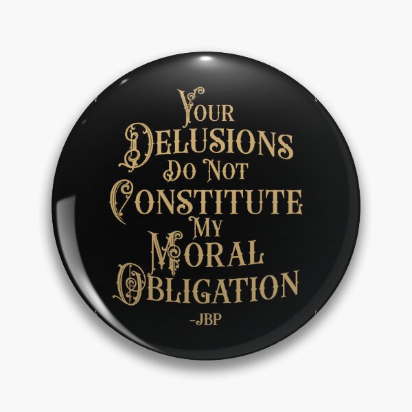 Item preview, Your Delusions Do Not Constitute My Moral Obligation 5 - Peterson Quote designed and sold by Vector-Artist.