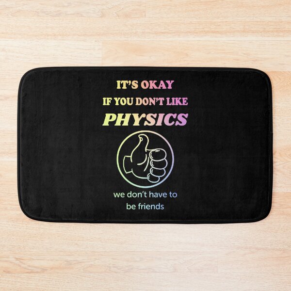 Item preview, It's okay if you don't like physics we don't have to be friends designed and sold by ScienceCorner.