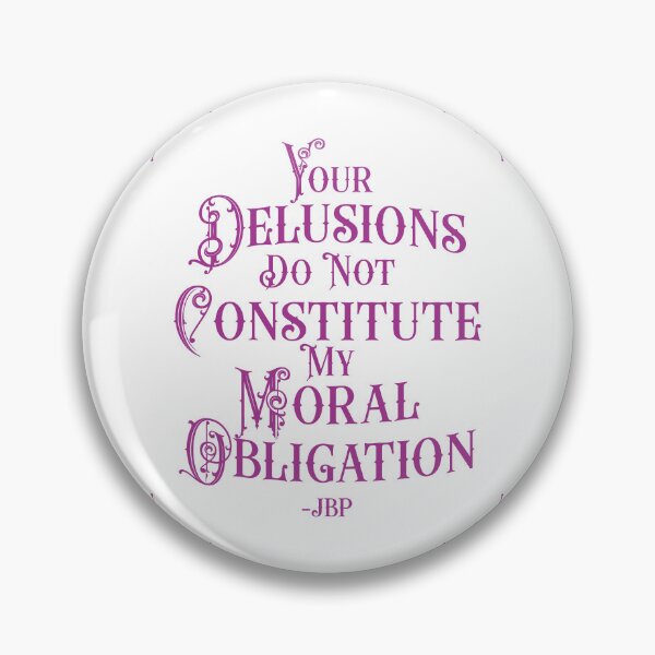 Item preview, Your Delusions Do Not Constitute My Moral Obligation 6 - Peterson Quote designed and sold by Vector-Artist.