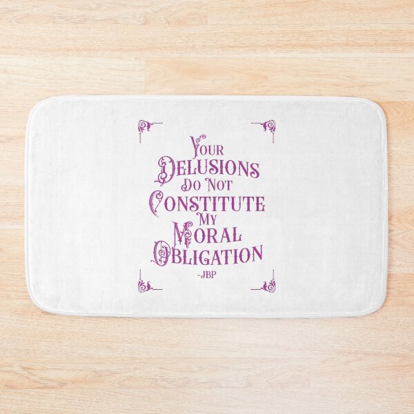 Item preview, Your Delusions Do Not Constitute My Moral Obligation 6 - Peterson Quote designed and sold by Vector-Artist.