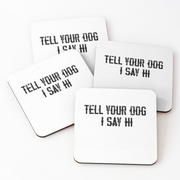 Item preview, Tell your dog i say hi designed and sold by belladesign7.