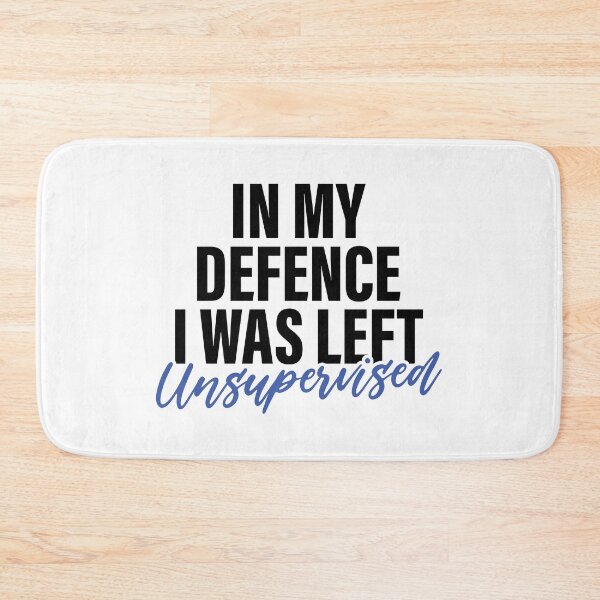 Item preview, In my defence I was left unsupervised designed and sold by PaulSDesign.