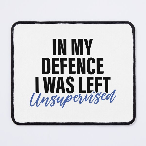 Item preview, In my defence I was left unsupervised designed and sold by PaulSDesign.