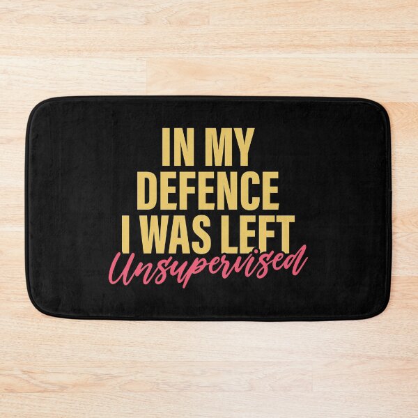 Item preview, In my defence I was left unsupervised designed and sold by PaulSDesign.