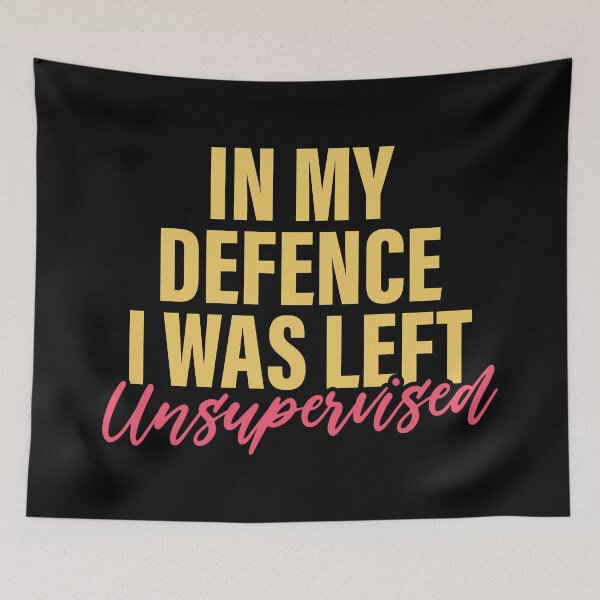Item preview, In my defence I was left unsupervised designed and sold by PaulSDesign.
