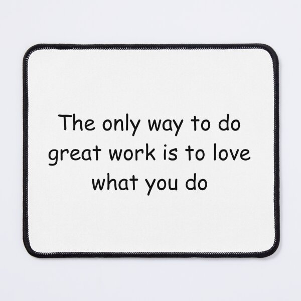 Item preview, The only way to do great work is to love what you do designed and sold by IssaraStudio.