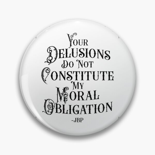 Item preview, Your Delusions Do Not Constitute My Moral Obligation 7 - Peterson Quote designed and sold by Vector-Artist.