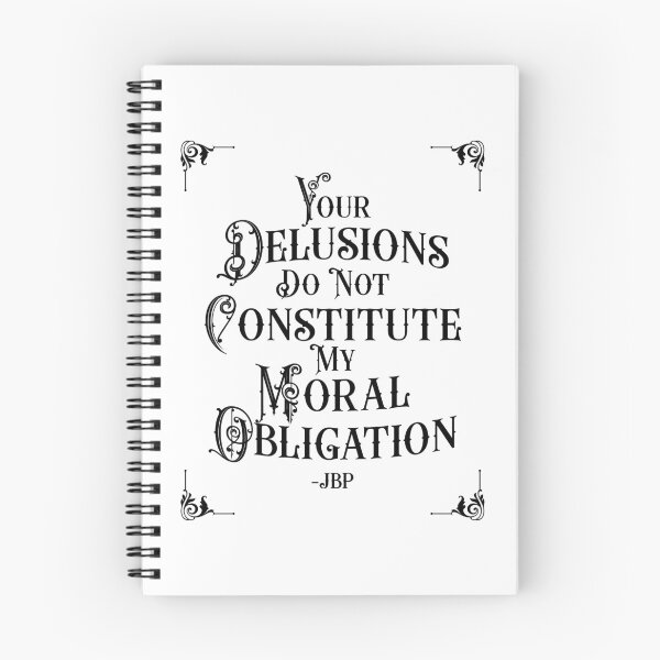 Item preview, Your Delusions Do Not Constitute My Moral Obligation 7 - Peterson Quote designed and sold by Vector-Artist.