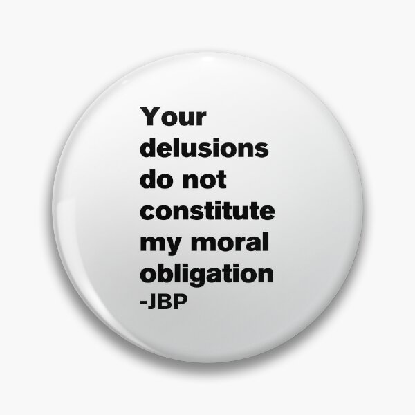Item preview, Your Delusions Do Not Constitute My Moral Obligation 8 - Peterson Quote designed and sold by Vector-Artist.