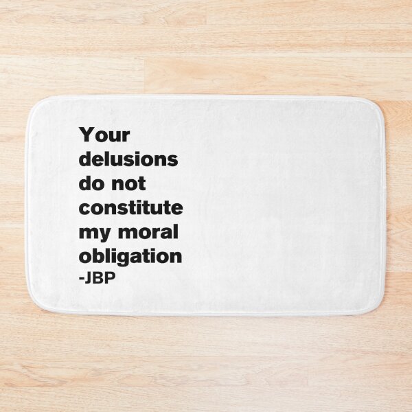 Item preview, Your Delusions Do Not Constitute My Moral Obligation 8 - Peterson Quote designed and sold by Vector-Artist.