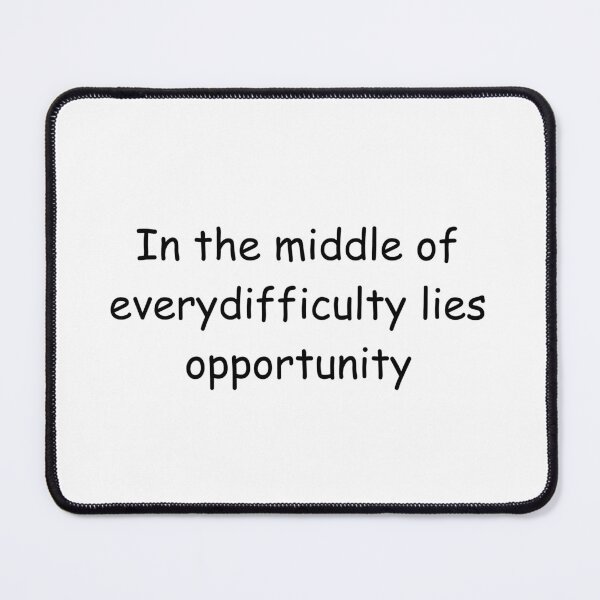 Item preview, In the middle of every difficulty lies opportunity designed and sold by IssaraStudio.