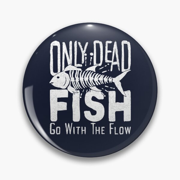 Item preview, Only dead fish go with flow Quotes designed and sold by Tshirtart.
