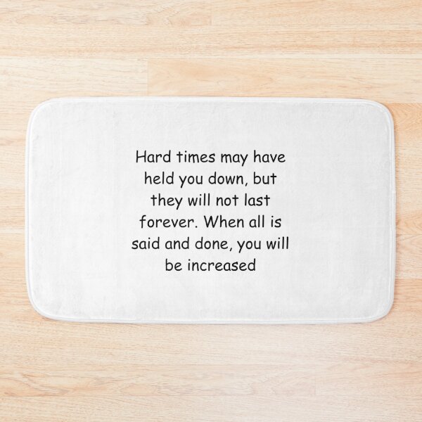 Item preview, Hard times may have held you down, but they will not last forever. When all is said and done, you will be increased designed and sold by IssaraStudio.