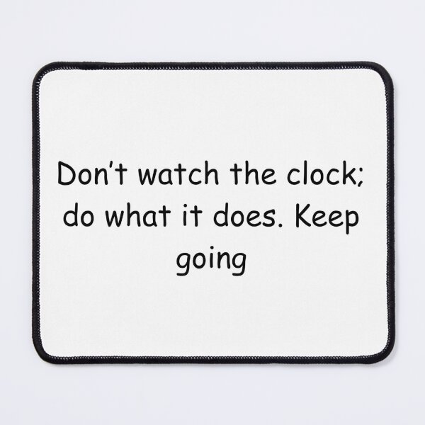 Item preview, Don’t watch the clock; do what it does. Keep going designed and sold by IssaraStudio.