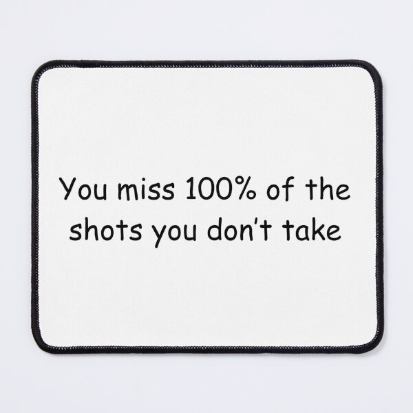 Item preview, You miss 100% of the shots you don’t take designed and sold by IssaraStudio.