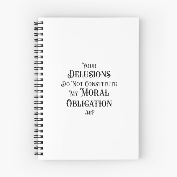 Item preview, Your Delusions Do Not Constitute My Moral Obligation 10 - Peterson Quote designed and sold by Vector-Artist.