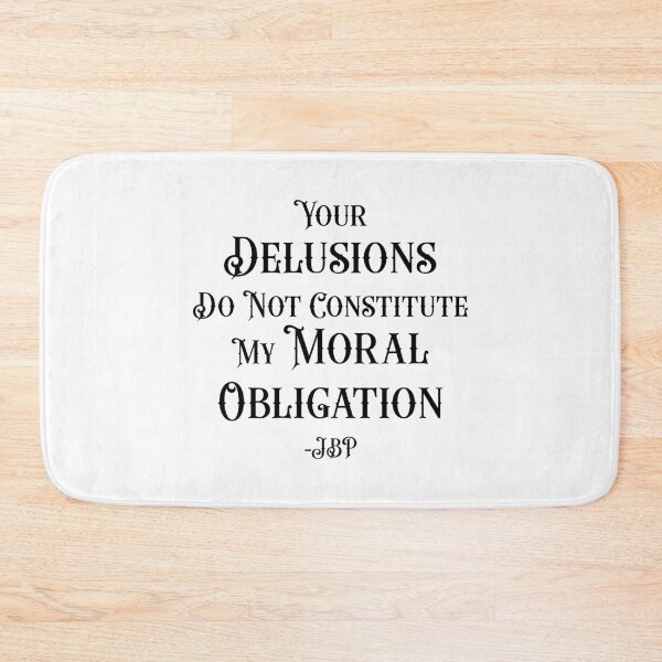 Item preview, Your Delusions Do Not Constitute My Moral Obligation 10 - Peterson Quote designed and sold by Vector-Artist.
