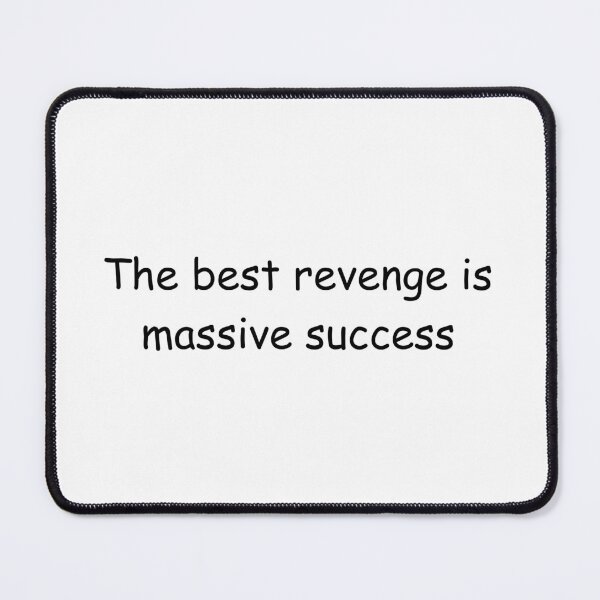 Item preview, The best revenge is massive success designed and sold by IssaraStudio.