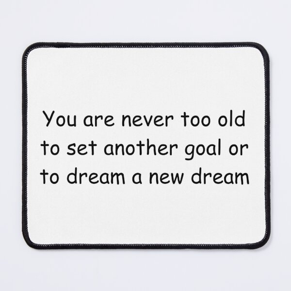 Item preview, You are never too old to set another goal or to dream a new dream designed and sold by IssaraStudio.