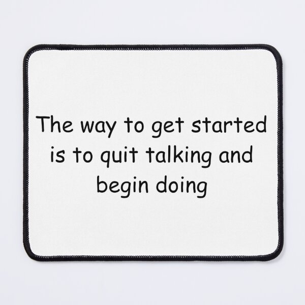 Item preview, The way to get started is to quit talking and begin doing designed and sold by IssaraStudio.