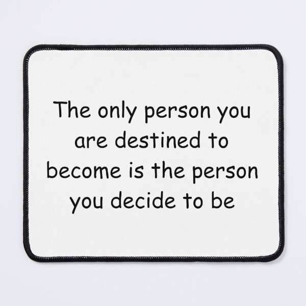 Item preview, The only person you are destined to become is the person you decide to be designed and sold by IssaraStudio.