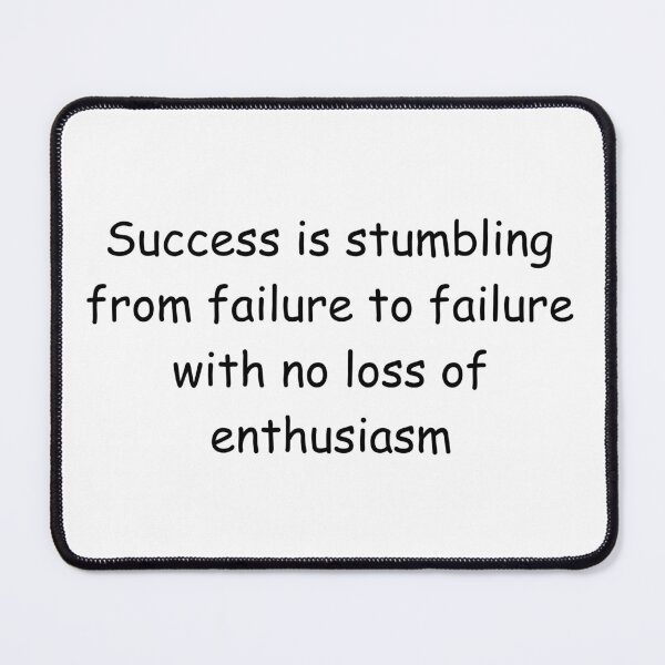 Item preview, Success is stumbling from failure to failure with no loss of enthusiasm designed and sold by IssaraStudio.